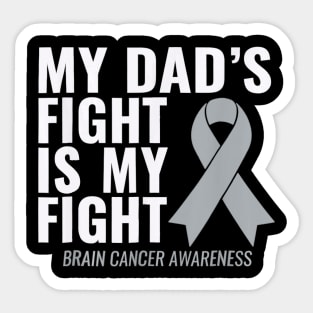 My Dad's Fight is My Fight Brain Cancer Awareness Sticker